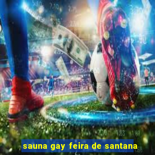 sauna gay feira de santana